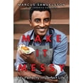 thumbnail image 1 of Make It Messy: My Perfectly Imperfect Life (Hardcover) by Marcus Samuelsson, Veronica Chambers, 1 of 1