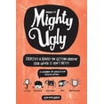 thumbnail image 1 of Make It Mighty Ugly : Exercises & Advice for Getting Creative Even When It Ain't Pretty (Paperback), 1 of 2
