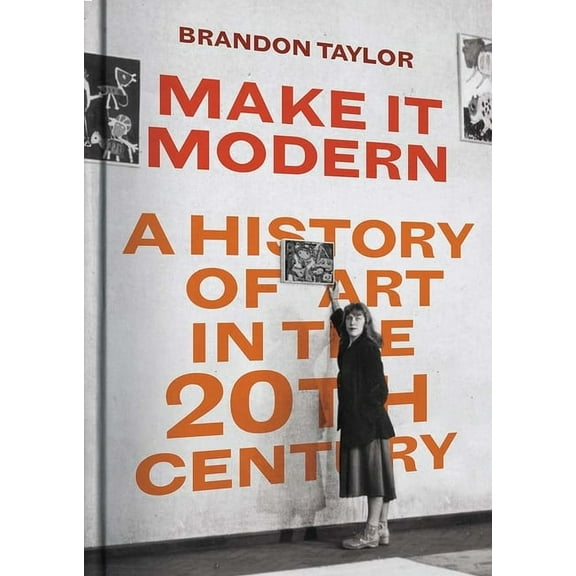 Make It Modern : A History of Art in the 20th Century (Hardcover)