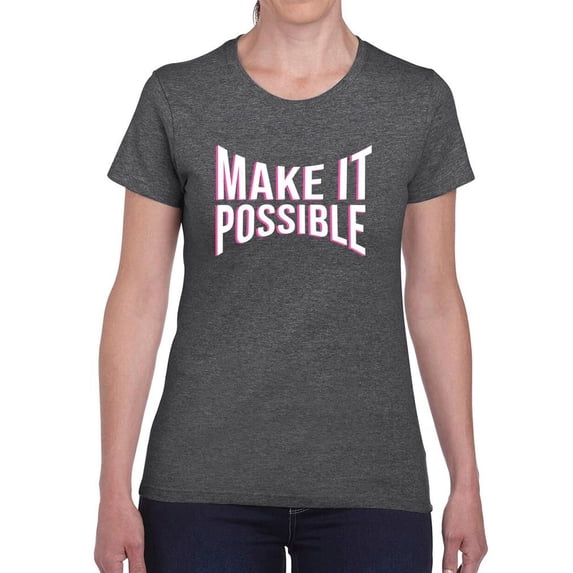 Make It Possible Pink Slogan T-Shirt Women -Image by Shutterstock, Female x-Large