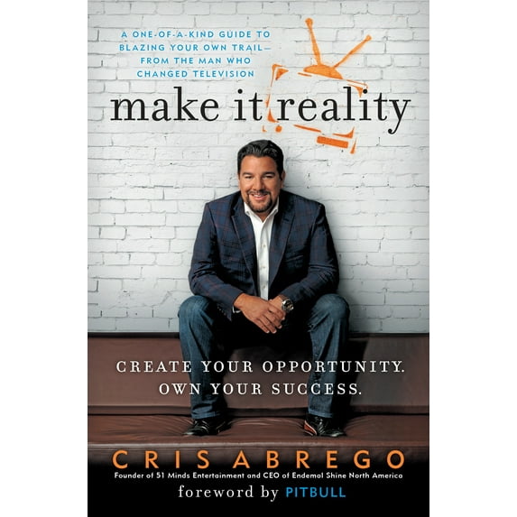 Make It Reality : Create Your Opportunity, Own Your Success (Hardcover)