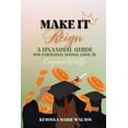 thumbnail image 1 of Make It Reign: A Financial Guide for Emerging Adults: Kingdom Wealth Principles, (Paperback), 1 of 1