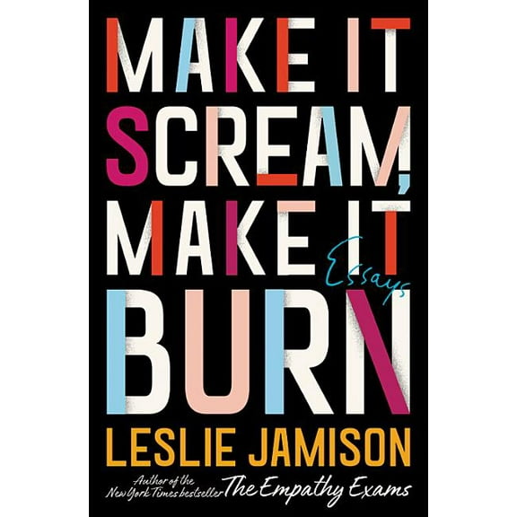 Make It Scream, Make It Burn : Essays (Hardcover)