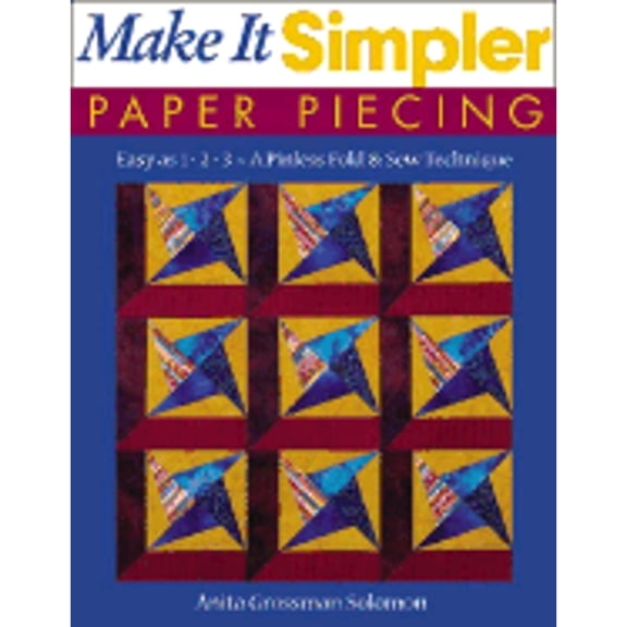 Pre-Owned Make It Simpler Paper Piecing: Easy as 1-2-3-A Pinless Fold & Sew Technique (Paperback) 1571202226 9781571202222