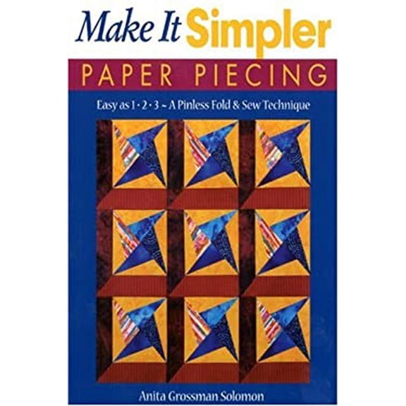 Pre-Owned Make It Simpler Paper Piecing: Easy as 1-2-3-A Pinless Fold & Sew Technique (Paperback) 1571202226 9781571202222