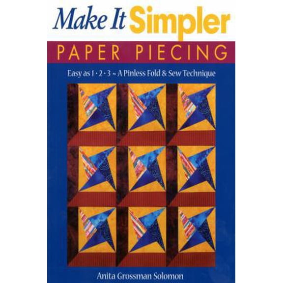 Pre-Owned Make It Simpler Paper Piecing: Easy as 1-2-3-A Pinless Fold & Sew Technique (Paperback) 1571202226 9781571202222