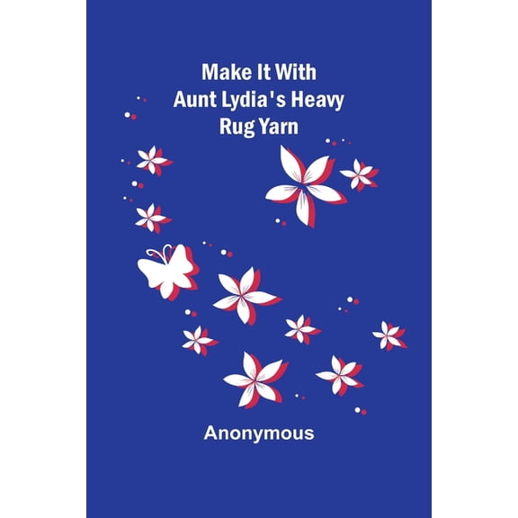 Make It With Aunt Lydia's Heavy Rug Yarn, (Paperback)