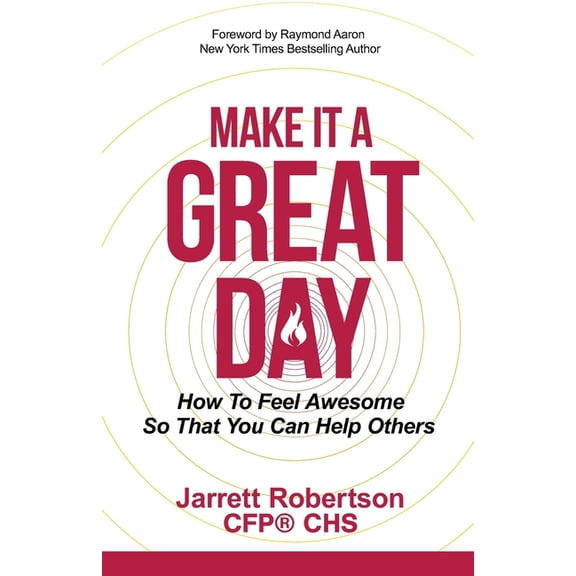 Make It a Great Day: How to Feel Awesome So That You Can Help Others, (Paperback)