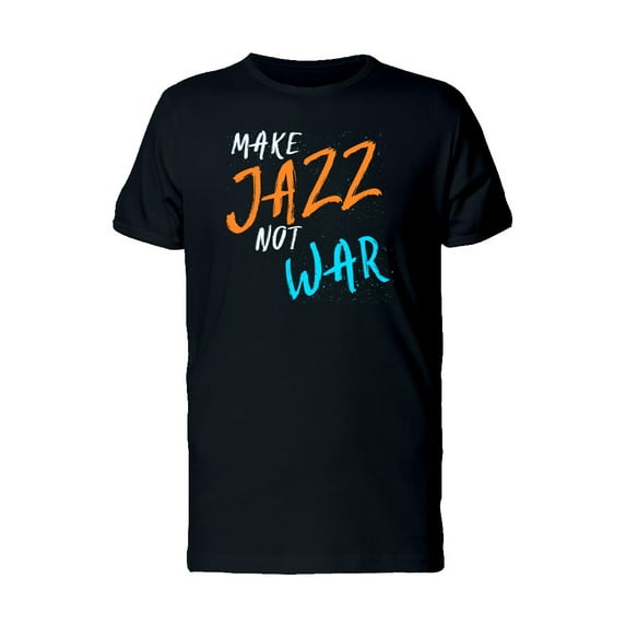 Make Jazz Not War Quote Art Tee Men's -Image by Shutterstock