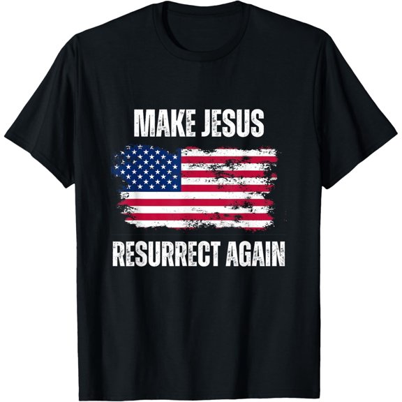 Make Jesus Resurrect Again - Funny Patriotic USA Elections T-Shirt100% pure cotton