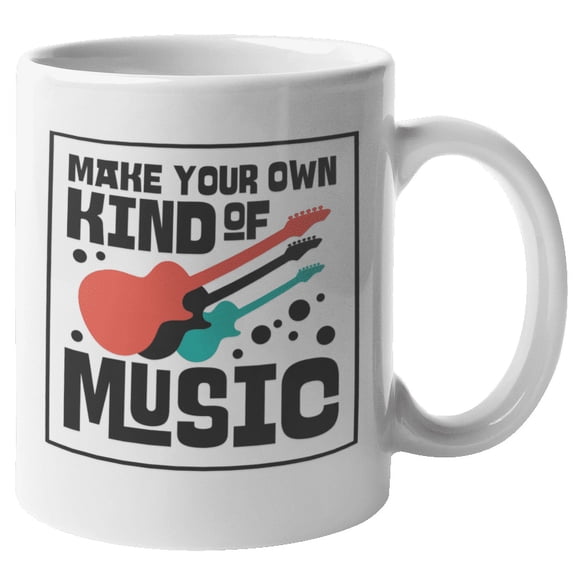 Make Your Own Kind Of Music. Motivational Coffee & Tea Mug For Musician, Music Teacher, Artist, Music Writer, Guitarist, Drummer, Pianist, Singer-songwriter, Instrumentalist Men & Women (11oz)