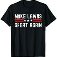 thumbnail image 1 of Make Lawns Great Again Funny Lawn Mower Dad Gardener T-Shirt, 1 of 4