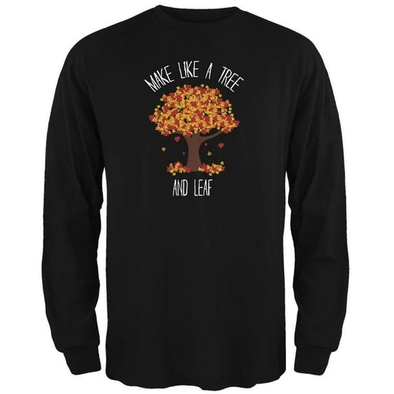 Make Like a Tree and Leaf Pun Mens Long Sleeve T Shirt Black 3X-LG