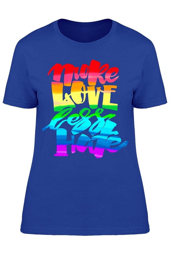 Make Love Less Hate T-Shirt Women -Image by Shutterstock, Female XX-Large