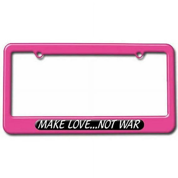 Make Love Not War License Plate Tag Frame, Multiple Colors