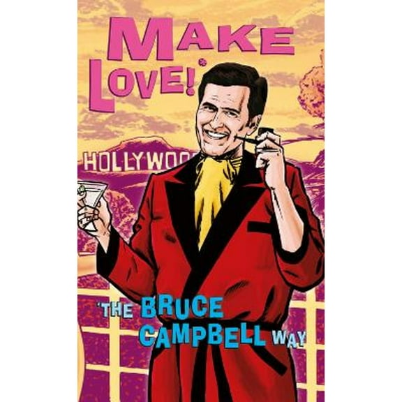 Pre-Owned Make Love!*: *The Bruce Campbell Way (Paperback) by Bruce Campbell