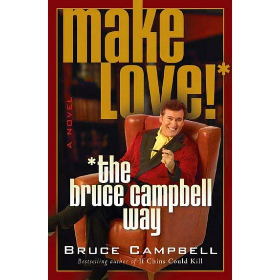 Make Love! the Bruce Campbell Way (Hardcover)