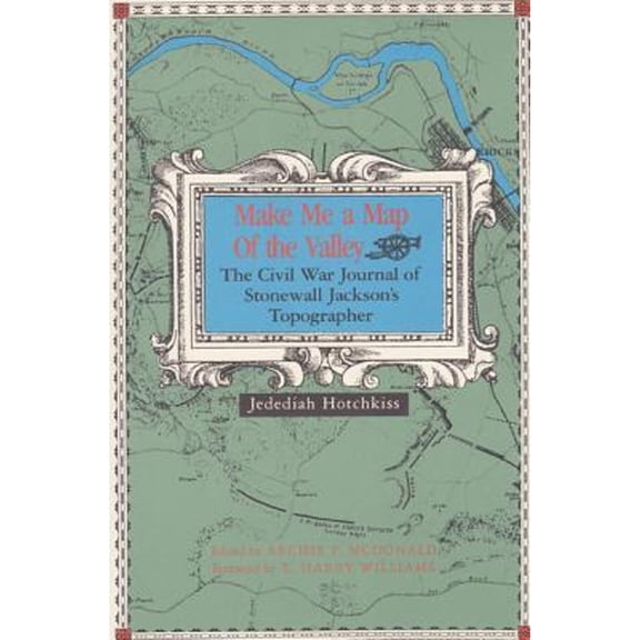 Pre-Owned Make Me a Map of the Valley: The Civil War Journal of Stonewall Jackson's Topographer (Paperback) 0870742701 9780870742705