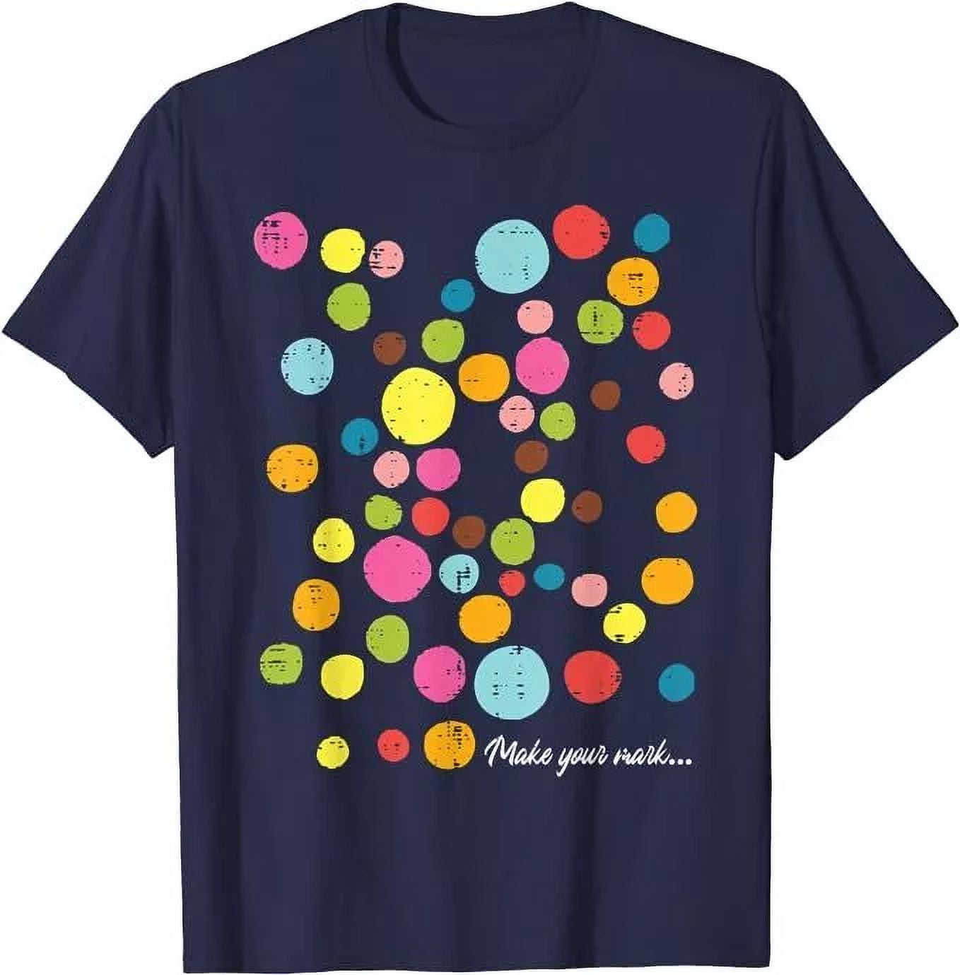 Make Mark Colorful Dots International Dot Day Unisex T Shirt Walmart Com