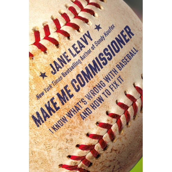 Make Me Commissioner: I Know What's Wrong with Baseball and How to Fix It (Hardcover)