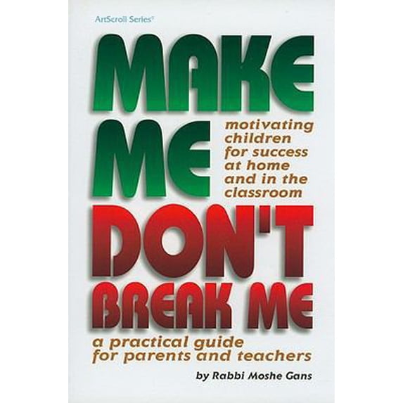 Pre-Owned Make Me, Don't Break Me: Motivating Children for Success at Home and in the Classroom: A Practical Guide for Parents and Teachers (Hardcover) 0899061133 9780899061139