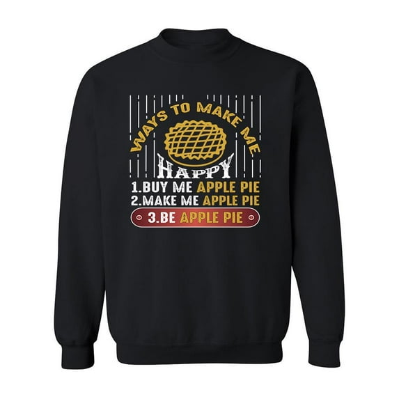 Make Me Happy Apple Pie Sweatshirt Men -Image by Shutterstock, Male 3X-Large
