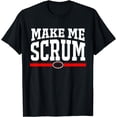 thumbnail image 1 of Make Me Scrum Funny Rugby Player Men Women T-Shirt, 1 of 4