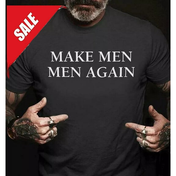 Make Men Men Again Traditional Masculinity Statement Typography T-Shirt