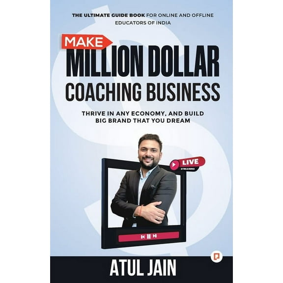 Make Million Dollar Coaching Business: Thrive In any Economy, and Build Big Brand that you Dream (Paperback)