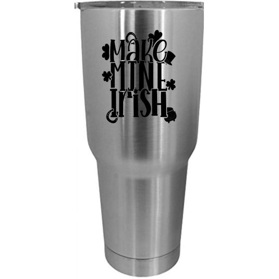Make Mine Irish St Patrick's Day Etched 30oz Stainless Steel Tumbler
