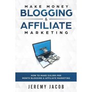 Make Money Online 2018 How to Make $10,0 Make Money Blogging & Affiliate Marketing How To Make Money Blogging & Affiliate Marketing, Paperback
