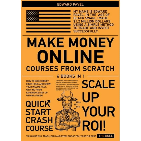 Make Money Online Courses from Scratch 6 in 1: How to Make Money from Home and Grow Your Income Fast, with No Prior Experience! Set up Within a Week! (Paperback)