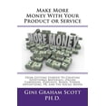 thumbnail image 1 of Make More Money with Your Product or Service: From Getting Started to Creating Additional Materials, Online Campaigns, Podcasts, Blogs, Videos, Advertising, PR, and the Social Media (Paperback), 1 of 1