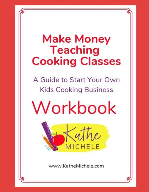 Make Money Teaching Cooking Classes: Workbook: A Guide to Start Your ...