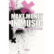 Make Money in Music Without Being a Star, Paperback
