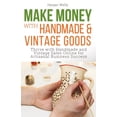 thumbnail image 1 of Make Money with Handmade and Vintage Goods: Thrive with Handmade and Vintage Sales Online for Artisanal Business Success, (Paperback), 1 of 1