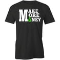 thumbnail image 1 of Make More Money T-Shirt | White Tee Gift, 1 of 5