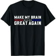 thumbnail image 1 of Make My Brain Great Again Funny Brain Tumor Surgery Recovery T-Shirt100% cotton, 1 of 5