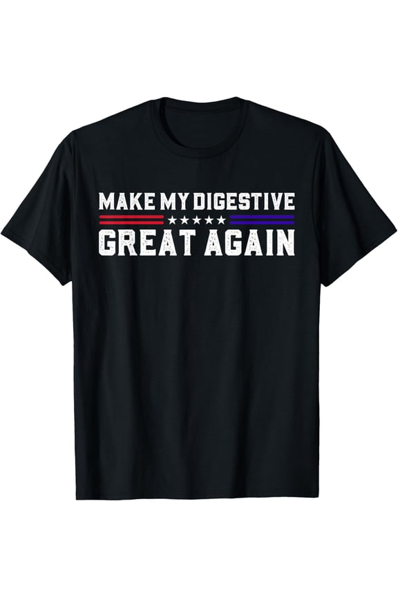Make My Digestive Great Again Funny Digestive System Health T-Shirt