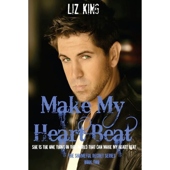 Make My Heart Beat The Shameful Regret Series Paperback 1499708440 9781499708448 Liz King