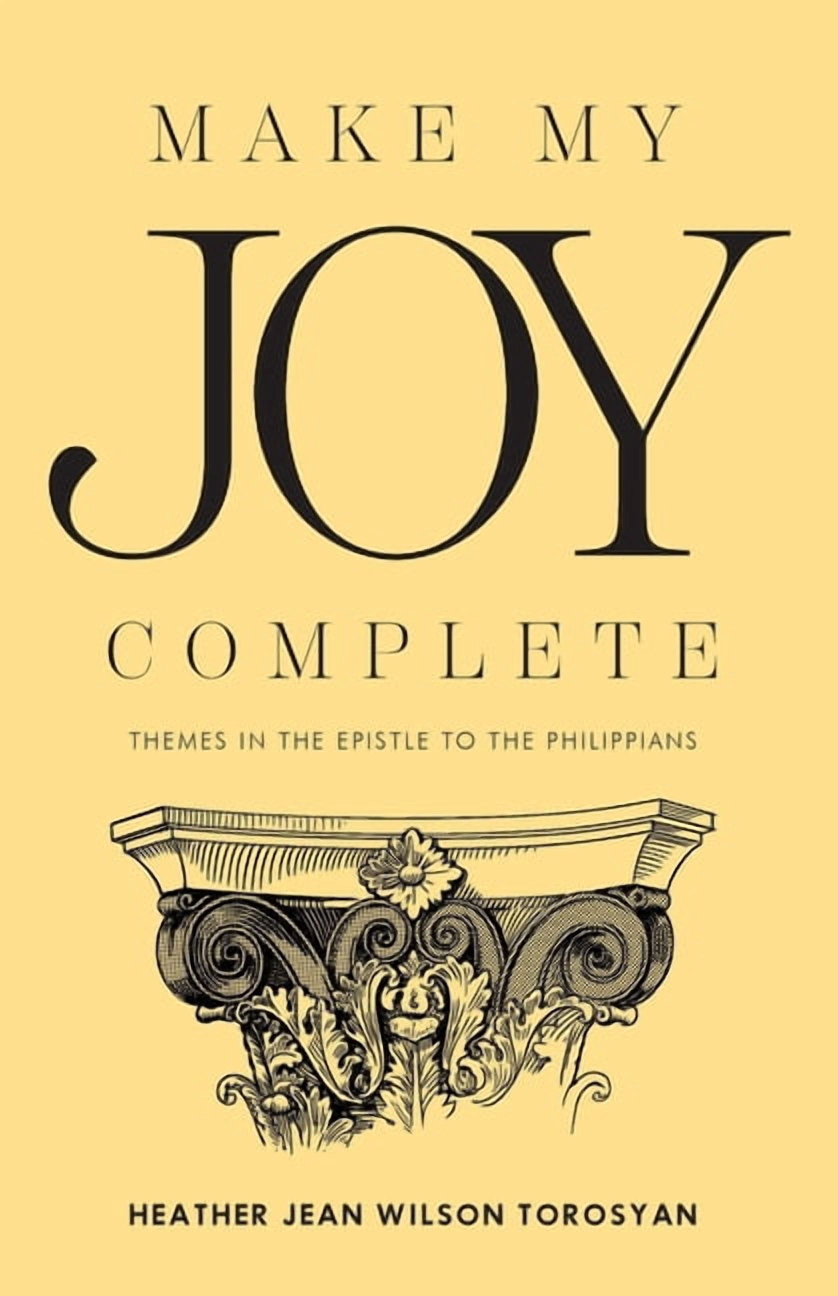 Make My Joy Complete: Themes in the Epistle to the Philippians, (Paperback)