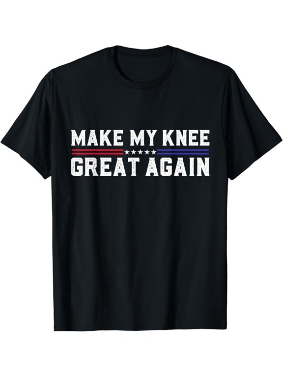 Make My Knee Great Again Funny Broken Knee Surgery Recovery T-Shirt