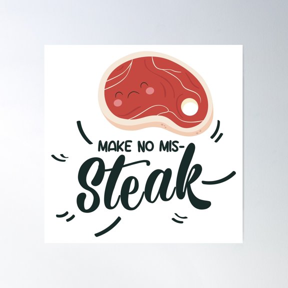 Make No Mis-Steak Poster Wall Art, Modern Wall Decor For Living Room Bedroom, 16x16 UNFRAMED
