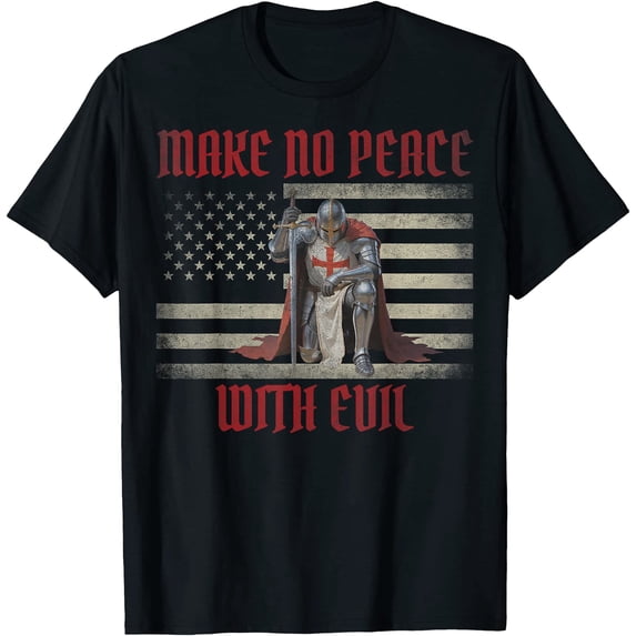Make No Peace with Evil Knights Templar Crusader US Flag T-Shirt ...