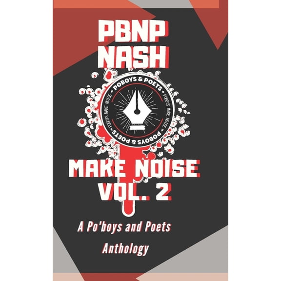 Make Noise Vol.: PBNP NASH Presents Make Noise Vol. 2: An Anthology of Po'boys and Poets (Paperback)