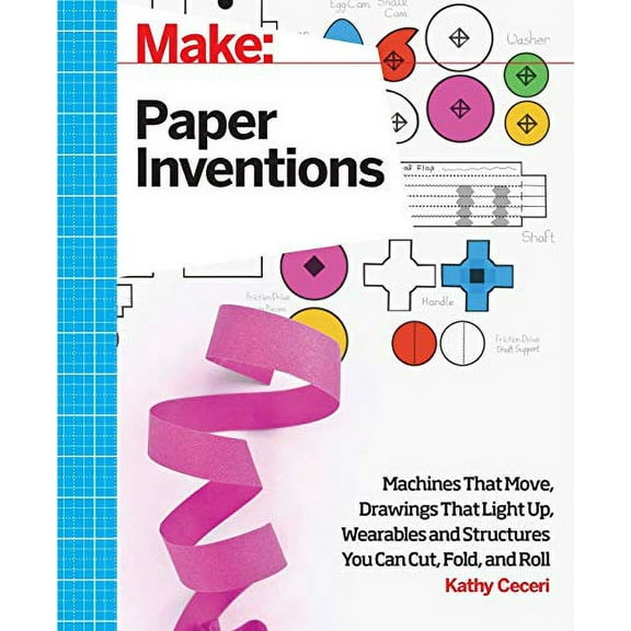 Pre-Owned Make: Paper Inventions: Machines That Move, Drawings That Light Up, and Wearables and Structures You Can Cut, Fold, and Roll (Paperback) 1457187523 9781457187520