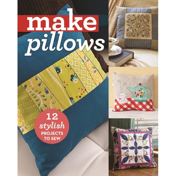 Make Pillows : 12 Stylish Projects to Sew (Paperback)