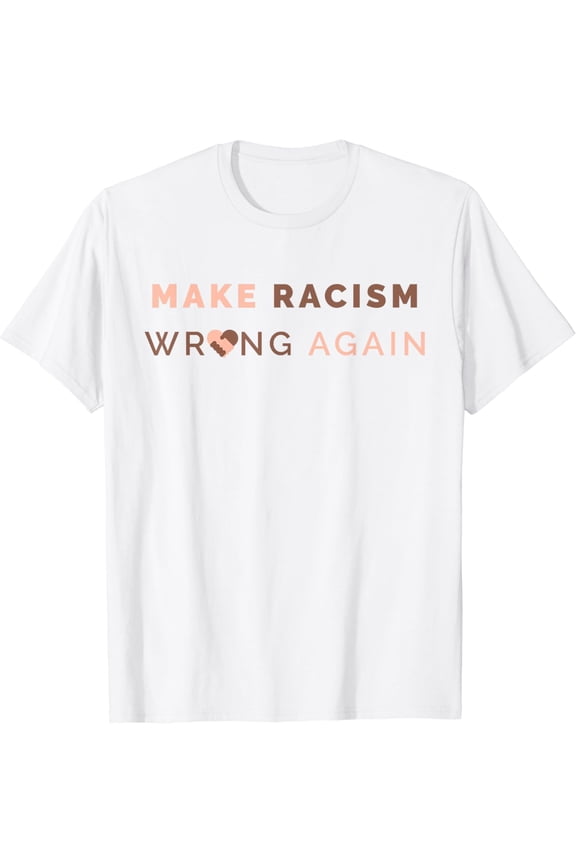 Make Racism Wrong Again black lives matter | Anti-Hate T-Shirt100% cotton