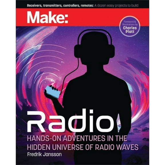 Make: Radio: Learn about Radio Through Electronics, Wireless Experiments, and Projects (Paperback)