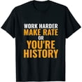 thumbnail image 1 of Make Rate or You're History T Shirt for Employees Black M, 1 of 5